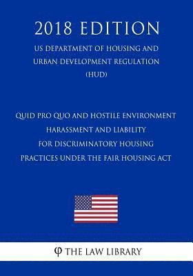 bokomslag Quid Pro Quo and Hostile Environment Harassment and Liability for Discriminatory Housing Practices Under the Fair Housing Act (US Department of Housin