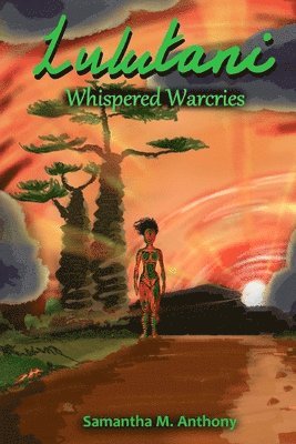 Samantha Martha Anthony - Lulutani: Whispered Warcries, Häftad