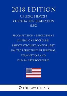 bokomslag Recompetition - Enforcement - Suspension Procedures - Private Attorney Involvement - Limited Reductions of Funding, Termination, and Debarment Procedu