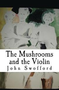 bokomslag The Mushrooms and the Violin