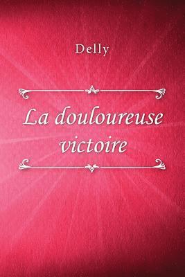 Delly - La douloureuse victoire, Häftad