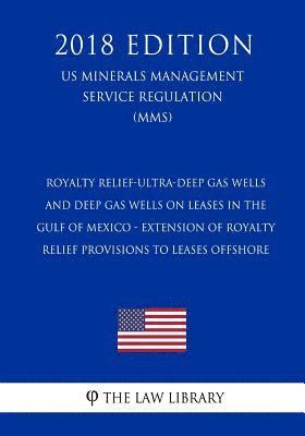 bokomslag Royalty Relief-Ultra-Deep Gas Wells and Deep Gas Wells on Leases in the Gulf of Mexico - Extension of Royalty Relief Provisions to Leases Offshore (US