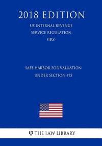 bokomslag Safe Harbor for Valuation Under Section 475 (US Internal Revenue Service Regulation) (IRS) (2018 Edition)