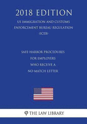 bokomslag Safe-Harbor Procedures for Employers Who Receive a No-Match Letter (US Immigration and Customs Enforcement Bureau Regulation) (ICEB) (2018 Edition)