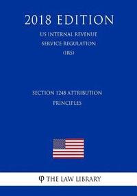 bokomslag Section 1248 Attribution Principles (US Internal Revenue Service Regulation) (IRS) (2018 Edition)