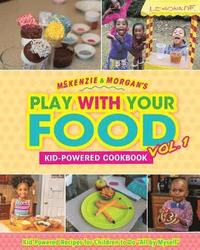 bokomslag McKenzie & Morgan's Play With Your Food Vol. 1: Kid-Powered Cookbook