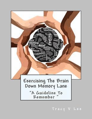 Tracy V. Lee - Exercising The Brain Down Memory Lane: "A Guideline To Remember", Häftad