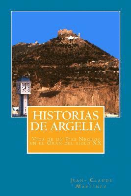Jean- Claude Martinez - Historias de Argelia: Vida de Un Pies Negros En El Oran del Siglo XX, Häftad