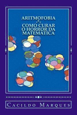 bokomslag Aritmofobia: : Como curar o horror da Matematica