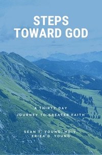 bokomslag Steps Toward God: A 30 Day Journey to Greater Faith