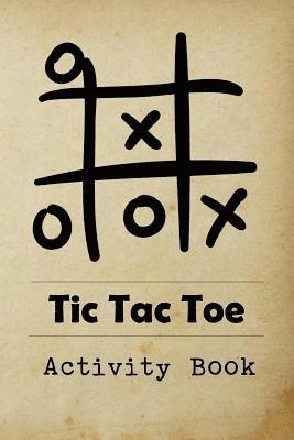 bokomslag Tic Tac Toe Activity Book: Great for Kids and Adults Playing 600 Games On Traveling Camping Road-Trip Family Vacation