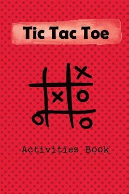 bokomslag Tic Tac Toe Activity Book: Playing Book for 600 Games for Kids and Adults on Road Trips or on the Airplane and Family Vacation