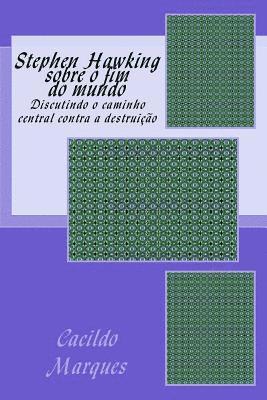 bokomslag Stephen Hawking sobre o fim do mundo: Discutindo o caminho central contra a destruicao