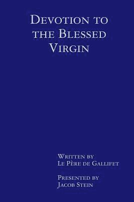 Devotion to the Blessed Virgin: By Le Père de Gallifet 1