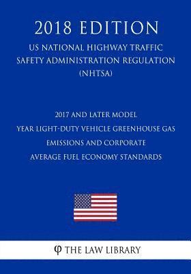 2017 and Later Model Year Light-Duty Vehicle Greenhouse Gas Emissions and Corporate Average Fuel Economy Standards (US National Highway Traffic Safety 1