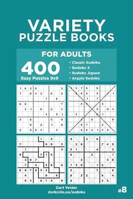 Variety Puzzle Books for Adults - 400 Easy Puzzles 9x9: Sudoku, Sudoku X, Sudoku Jigsaw, Argyle Sudoku (Volume 8) 1