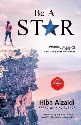 Be a Star: Improve the Quality of Your Life and Live Extra Ordinary 1