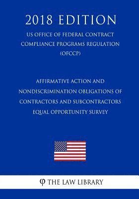 The Law Library - Affirmative Action and Nondiscrimination Obligations of Contractors and Subcontractors - Equal Opportunity Survey (Us Office of Federal Contract Compl, Häftad