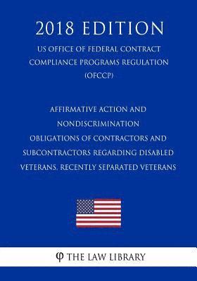 Affirmative Action and Nondiscrimination Obligations of Contractors and Subcontractors Regarding Disabled Veterans, Recently Separated Veterans (US Of 1