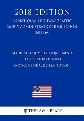 Alternate Odometer Requirements - Petition for Approval (Notice of final determination) (US National Highway Traffic Safety Administration Regulation) 1