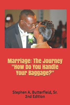 Marriage: The Journey How Do You Handle Your Baggage? 1