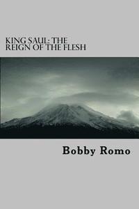 bokomslag King Saul: the Reign of the Flesh