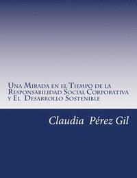 bokomslag Una Mirada en el Tiempo de la Responsabilidad Social Corporativa: y El Desarrollo Sostenible