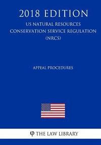 bokomslag Appeal Procedures (US Natural Resources Conservation Service Regulation) (NRCS) (2018 Edition)