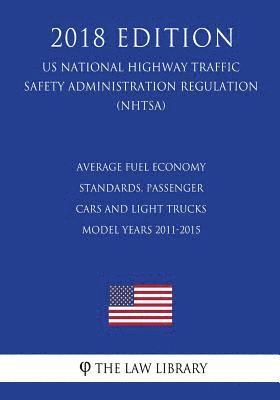 Average Fuel Economy Standards, Passenger Cars and Light Trucks - Model Years 2011-2015 (US National Highway Traffic Safety Administration Regulation) 1