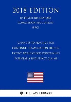 Changes To Practice for Continued Examination Filings, Patent Applications Containing Patentably Indistinct Claims (US Patent and Trademark Office Reg 1