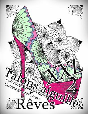 bokomslag Talons Aiguilles Reves XXL 2 - Coloriages Pour Adultes: Coloriage Anti-Stress