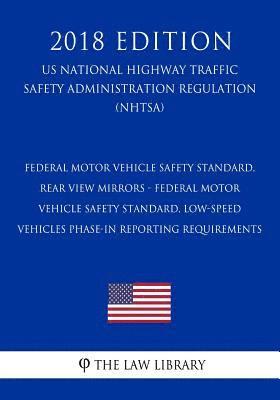 bokomslag Federal Motor Vehicle Safety Standard, Rear View Mirrors - Federal Motor Vehicle Safety Standard, Low-Speed Vehicles Phase-in Reporting Requirements (