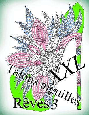 bokomslag Talons Aiguilles Reves XXL 3 - Coloriages Pour Adultes: Coloriage Anti-Stress