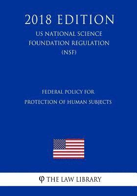bokomslag Federal Policy for Protection of Human Subjects (US National Science Foundation Regulation) (NSF) (2018 Edition)