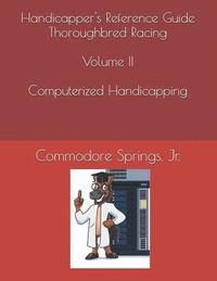 bokomslag Handicapper's Reference Guide Thoroughbred Racing Volume II Computerized Handicapping