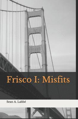 Frisco I: Misfits 1