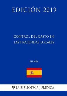 Control del Gasto en las Haciendas Locales (España) (Edición 2019) 1