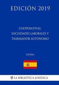 bokomslag Cooperativas, Sociedades Laborales y Trabajador Autónomo (España) (Edición 2019)