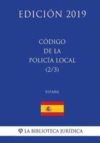 bokomslag Código de la Policía Local (2/3) (España) (Edición 2019)