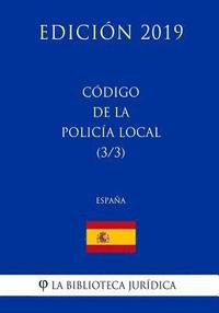 bokomslag Código de la Policía Local (3/3) (España) (Edición 2019)