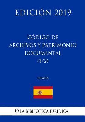 Código de Archivos Y Patrimonio Documental (1/2) (España) (Edición 2019) 1