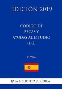 bokomslag Código de Becas y Ayudas al Estudio (1/2) (España) (Edición 2019)