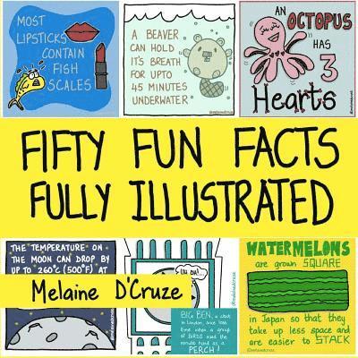 Fifty Fun Facts Fully Illustrated: A Fun Fact-Filled Book-Ideal for your coffee table, desk, car trips, travel, while waiting for food to arrive at a 1