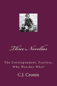 bokomslag Three Novellas: The Correspondent, Fearless, Who Watches Who?