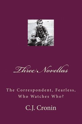 Three Novellas: The Correspondent, Fearless, Who Watches Who? 1