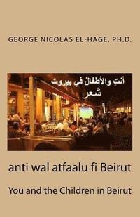 bokomslag Anti Wal Atfaalu Fi Beirut: You and the Children in Beirut