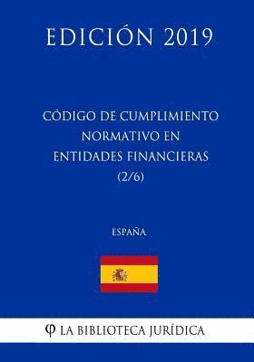 bokomslag Código de Cumplimiento Normativo en Entidades Financieras (2/6) (España) (Edición 2019)