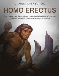 bokomslag Homo erectus: The History of the Archaic Humans Who Left Africa and Formed the First Hunter-Gatherer Societies
