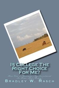 bokomslag Is College The Right Choice For Me?: How Can I Maximize My Investment In Time And Money?