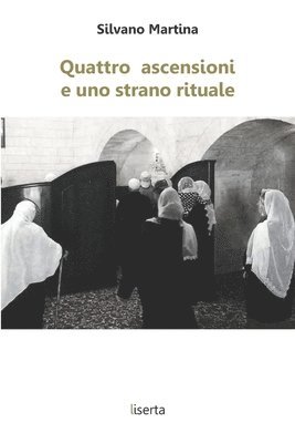 Silvano Martina - Quattro ascensioni e uno strano rituale: Breve viaggio fra le ascensioni devozionali di alcune religioni abramitiche (Black and White Edition), Häftad